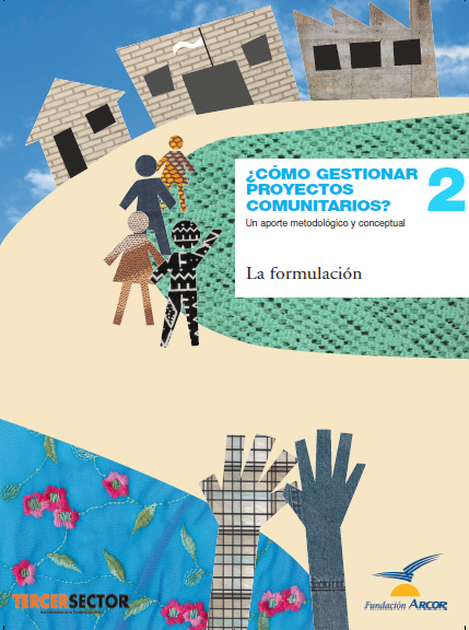 Fascículo 2 ¿Cómo gestionar proyectos comunitarios? Un aporte metodológico y conceptual. La formulación