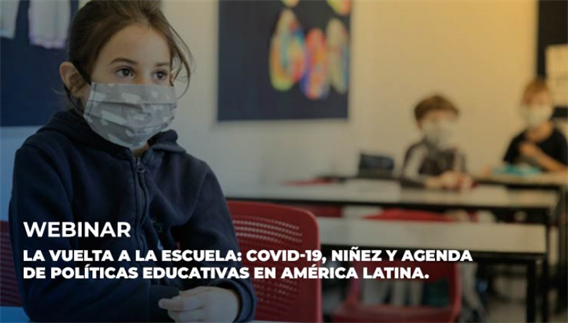 Webinar: La vuelta a la escuela: COVID-19, niñez y agenda de políticas educativas en América Latina